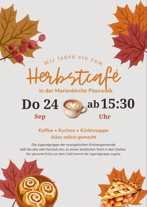 Plakat für ein Herbstcafé in der Marienkirche Pasewalk mit herbstlichen Blättern, Kaffee, Kuchen und Kürbissuppe; Veranstaltung am Donnerstag, 24. September ab 15:30 Uhr, organisiert von der Jugendgruppe der evangelischen Kirchengemeinde.
