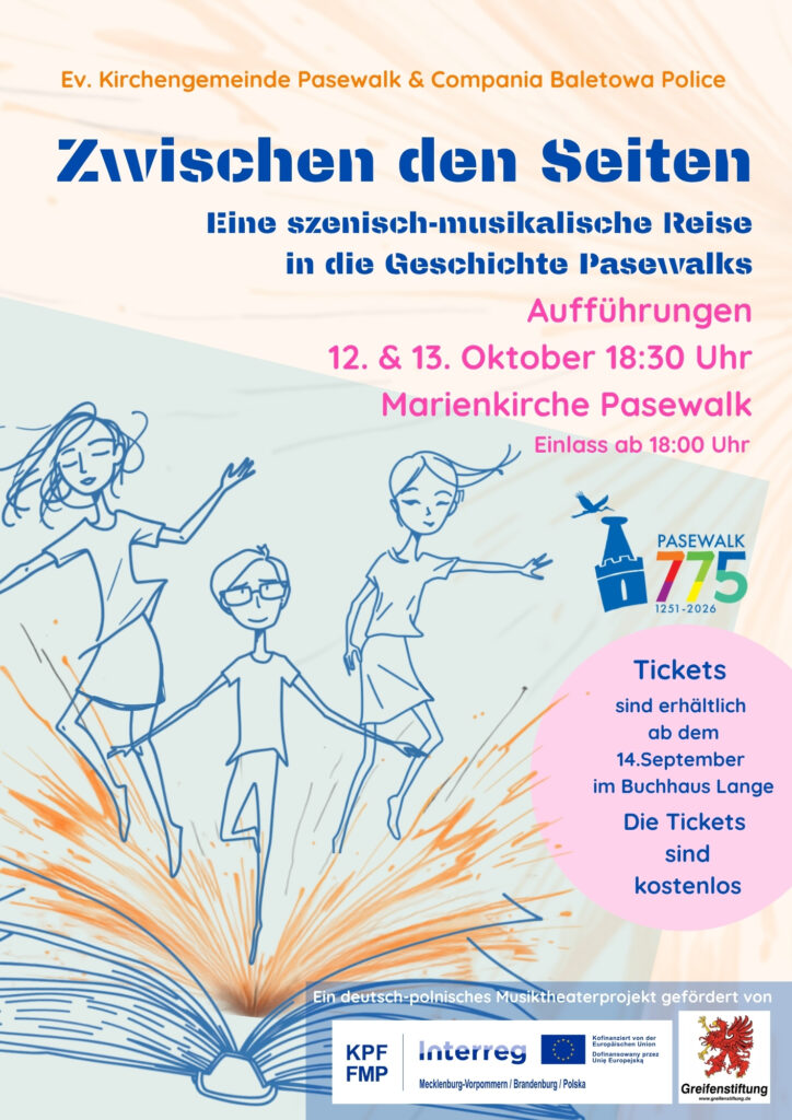 Plakat der Ev. Kirchengemeinde Pasewalk und Compania Baletowa Police für das Musiktheaterprojekt „Zwischen den Seiten – Eine szenisch-musikalische Reise in die Geschichte Pasewalks“ am 12. und 13. Oktober um 18:30 Uhr in der Marienkirche Pasewalk.