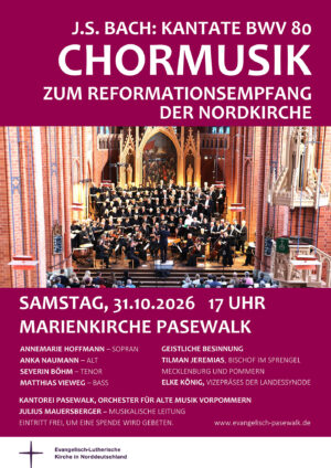 Plakat für Chormusik zum Reformationsempfang der Nordkirche: J.S. Bach Kantate BWV 80 in der St. Marienkirche Pasewalk.